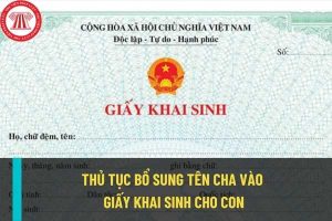 THỦ TỤC THÊM TÊN CHA VÀO GIẤY KHAI SINH CHO CON